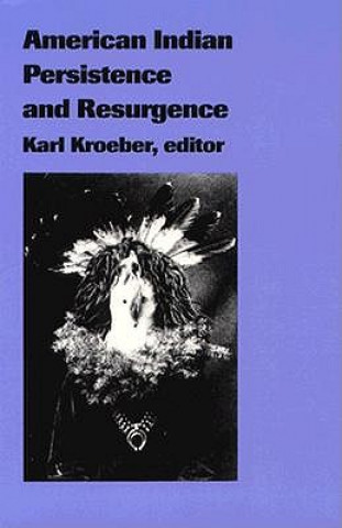 Kniha American Indian Persistence and Resurgence Karl Kroeber