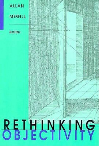 Knjiga Rethinking Objectivity Allan Megill