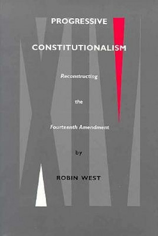 Könyv Progressive Constitutionalism Robin West