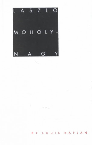 Carte Laszlo Moholy-Nagy Louis Kaplan