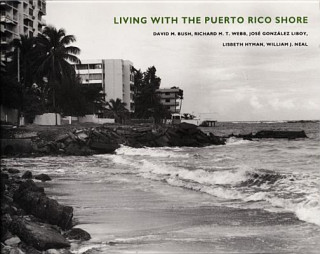 Kniha Living with the Puerto Rico Shore David M. Bush