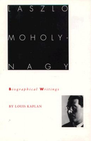 Kniha Laszlo Moholy-Nagy Louis Kaplan