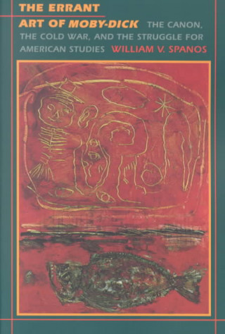 Kniha Errant Art of Moby-Dick William V. Spanos