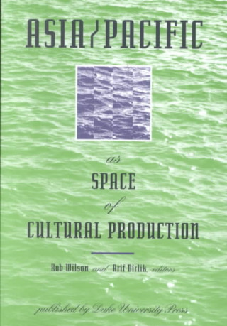 Book Asia/Pacific as Space of Cultural Production Rob Wilson