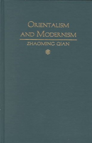 Knjiga Orientalism and Modernism Zhaoming Qian