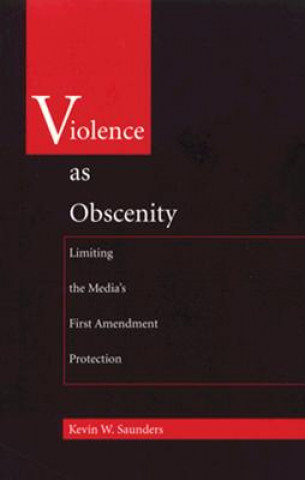 Buch Violence As Obscenity Kevin W. Saunders