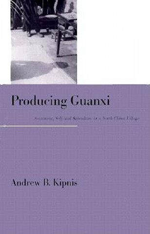 Knjiga Producing Guanxi Andrew B. Kipnis