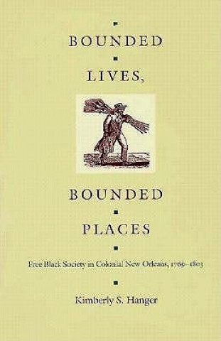 Book Bounded Lives, Bounded Places Kimberly S. Hanger