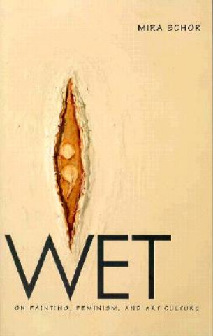 Knjiga Wet Mira Schor