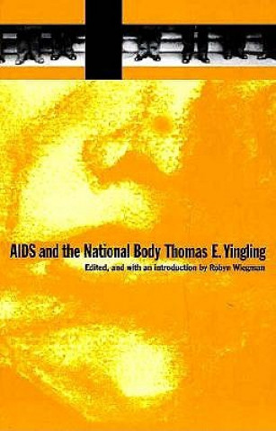 Knjiga AIDS and the National Body Thomas E. Yingling