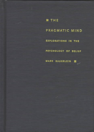 Kniha Pragmatic Mind Mark Bauerlein