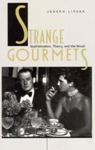 Kniha Strange Gourmets Joseph Litvak