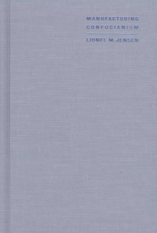 Book Manufacturing Confucianism Lionel M. Jensen