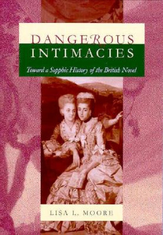 Libro Dangerous Intimacies Lisa L. Moore