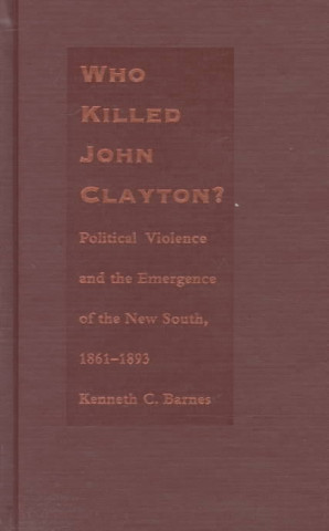 Carte Who Killed John Clayton? Kenneth C. Barnes