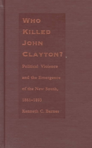 Kniha Who Killed John Clayton? Kenneth C. Barnes