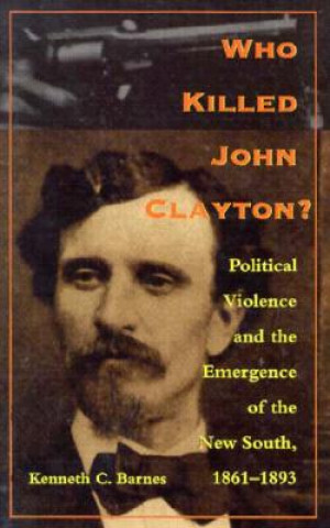 Carte Who Killed John Clayton? Kenneth C. Barnes