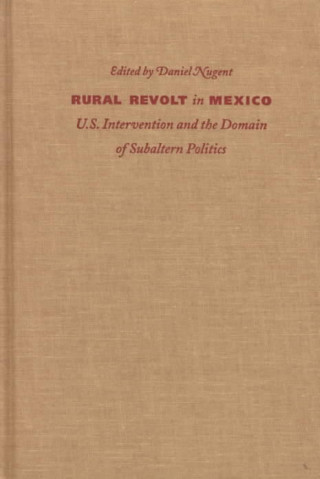 Carte Rural Revolt in Mexico Donald Nugent