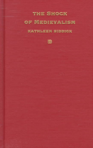 Kniha Shock of Medievalism Kathleen Biddick