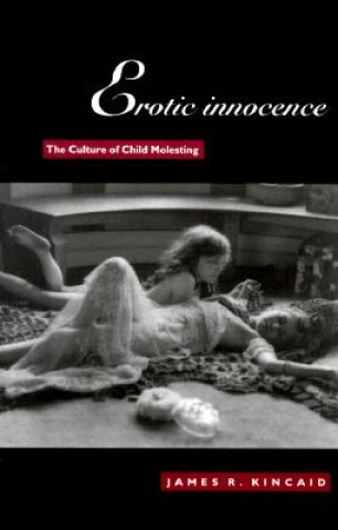 Kniha Erotic Innocence James R. Kincaid