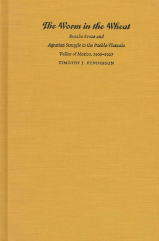 Knjiga Worm in the Wheat Timothy J. Henderson
