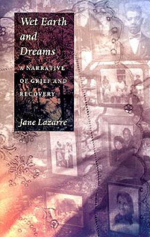 Kniha Wet Earth and Dreams Jane Lazarre