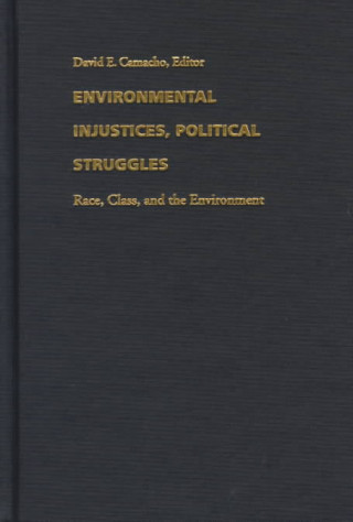 Kniha Environmental Injustices, Political Struggles David E. Camacho