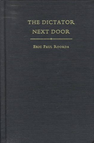 Książka Dictator Next Door Eric Paul Roorda