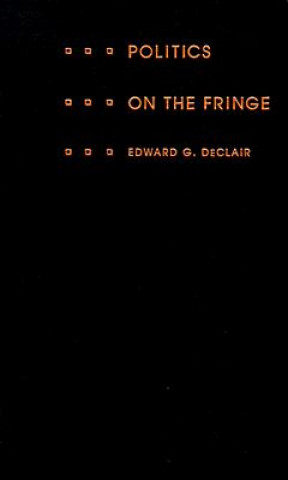 Kniha Politics on the Fringe Edward G. DeClair