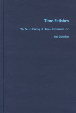 Libro Time-Fetishes Ned Lukacher