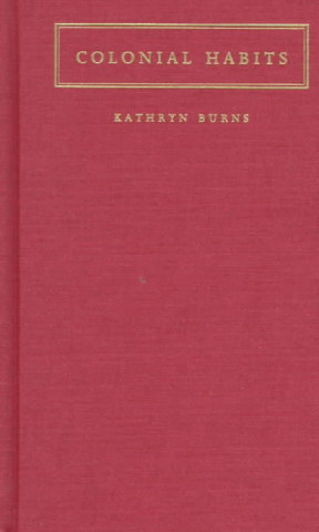 Buch Colonial Habits Kathryn Burns