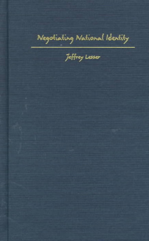 Livre Negotiating National Identity Jeffrey Lesser