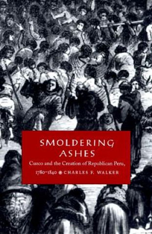 Kniha Smoldering Ashes Charles F. Walker