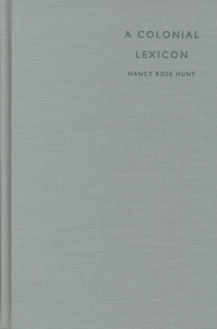 Knjiga Colonial Lexicon Nancy Rose Hunt