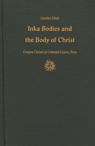 Книга Inka Bodies and the Body of Christ Marsha Dean