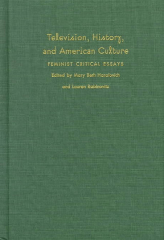 Carte Television, History, and American Culture Mary Beth Haralovich