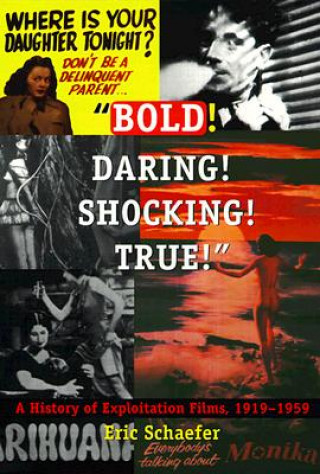 Book Bold! Daring! Shocking! True! Eric Schaefer