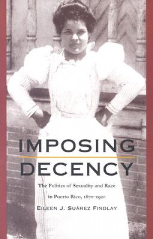 Knjiga Imposing Decency Eileen Suarez Findlay