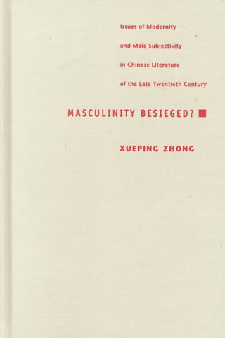 Boek Masculinity Besieged? Xueping Zhong