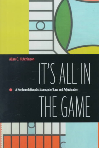 Kniha It's All in the Game Allan C. Hutchinson