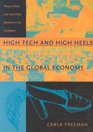 Könyv High Tech and High Heels in the Global Economy Carla Freeman