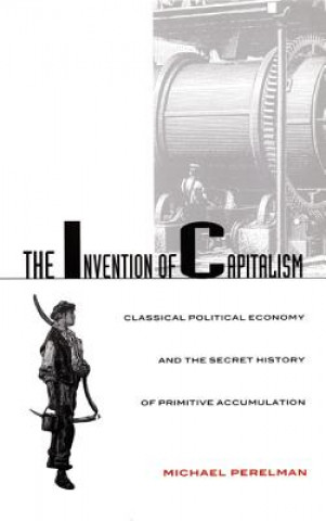 Könyv Invention of Capitalism Michael Perelman