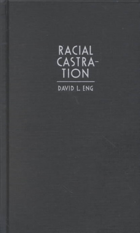 Kniha Racial Castration David L. Eng