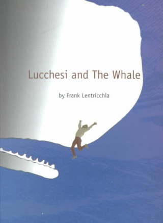 Kniha Lucchesi and The Whale Frank Lentricchia