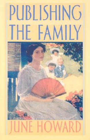 Könyv Publishing the Family June Howard