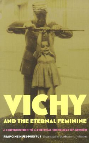Kniha Vichy and the Eternal Feminine Francine Muel-Dreyfus