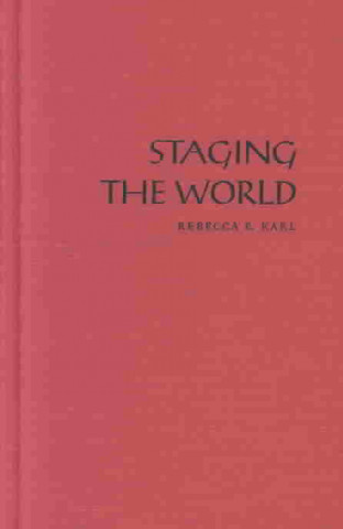 Buch Staging the World Rebecca E. Karl