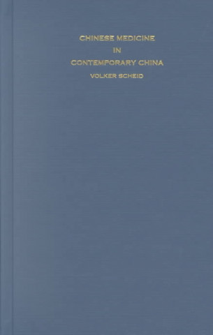 Knjiga Chinese Medicine in Contemporary China Volker G. Scheid