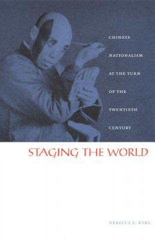 Buch Staging the World Rebecca E. Karl