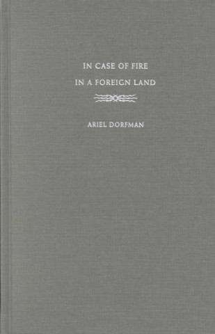 Kniha In Case of Fire in a Foreign Land Ariel Dorfman